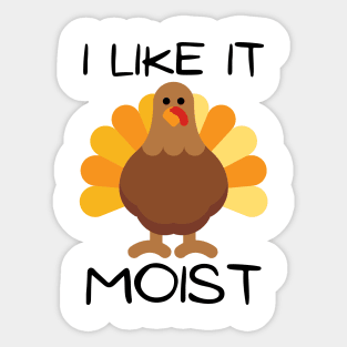 I Like It Moist Sticker